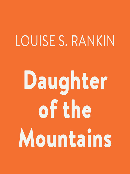 Title details for Daughter of the Mountains by Louise S. Rankin - Available